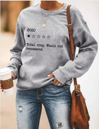2020 Total Crap Would Not Recommend Sweatshirt