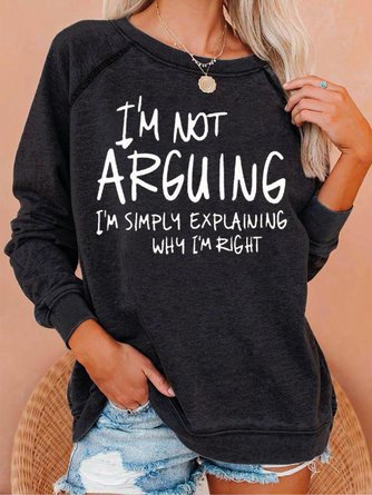 i'm not arguing  Casual Sweatshirt