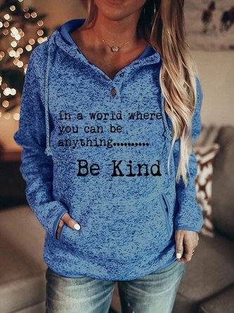 In A World Where You Can Be Anything Be Kind Hoodie
