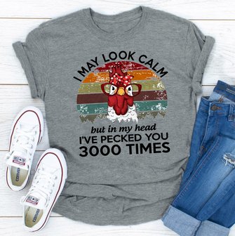 I May Look Calm But In My Head I've Pecked You 3000 T-shirt